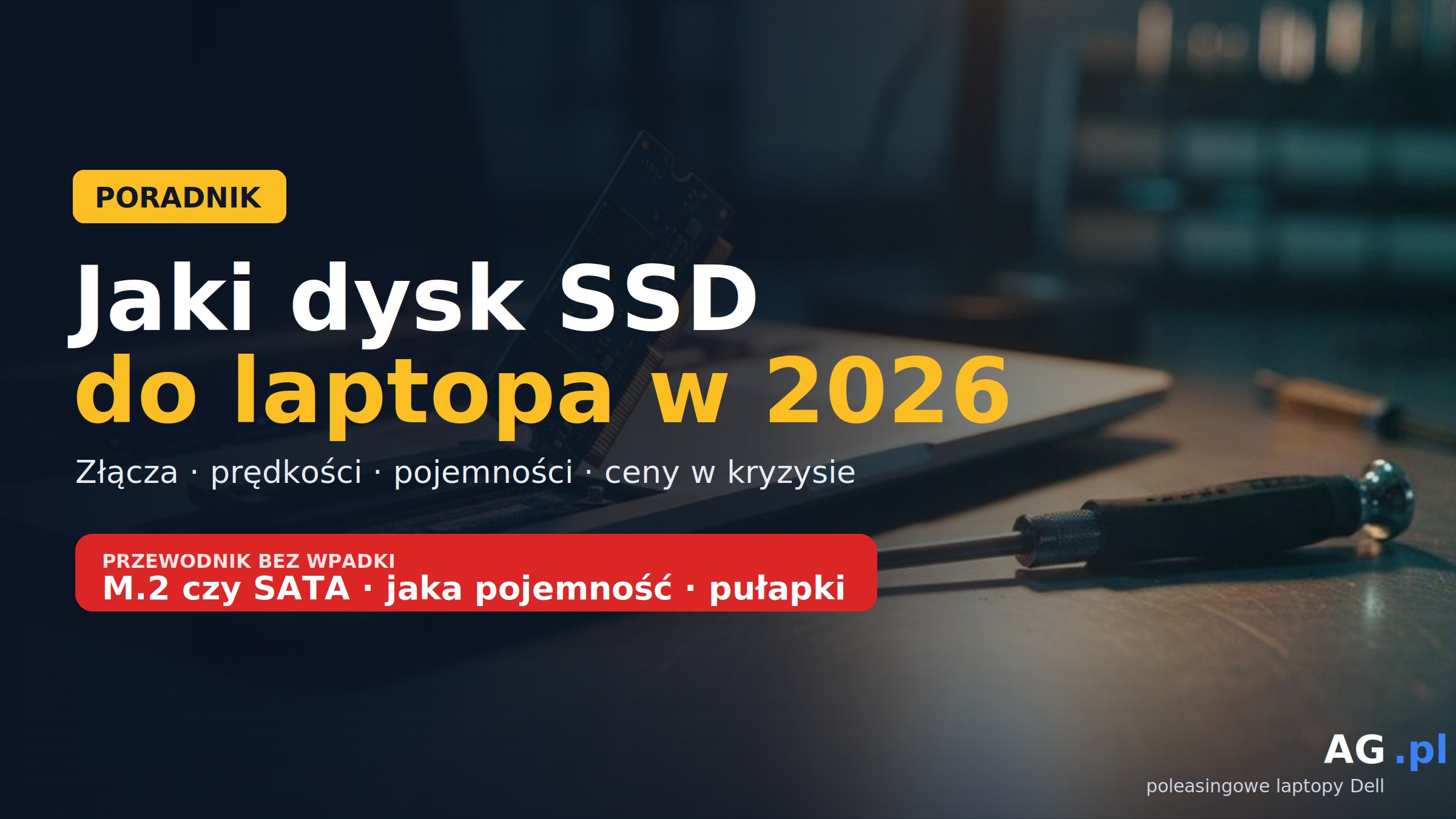 Jaki dysk SSD do laptopa w 2026 – M.2 czy SATA, jaka pojemność