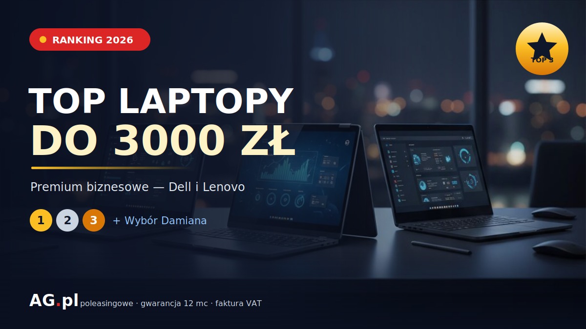 Top laptopy do 3000 zł w 2026 — ranking premium, gdzie Dell spotyka ThinkPada