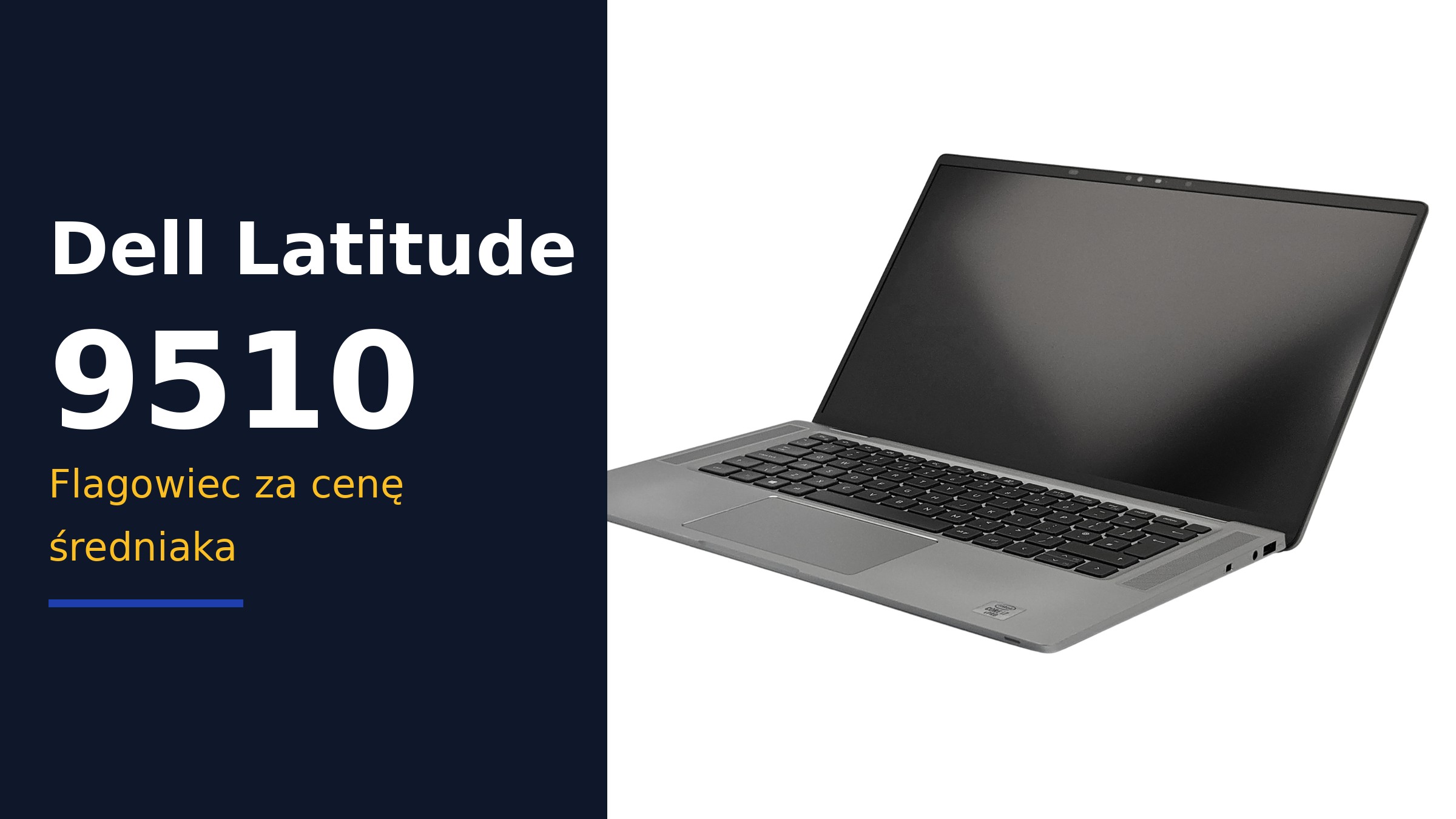 Dell Latitude 9510 – dawny flagowiec serii 9000 za cenę średniaka. Co dostajesz i kiedy go nie brać