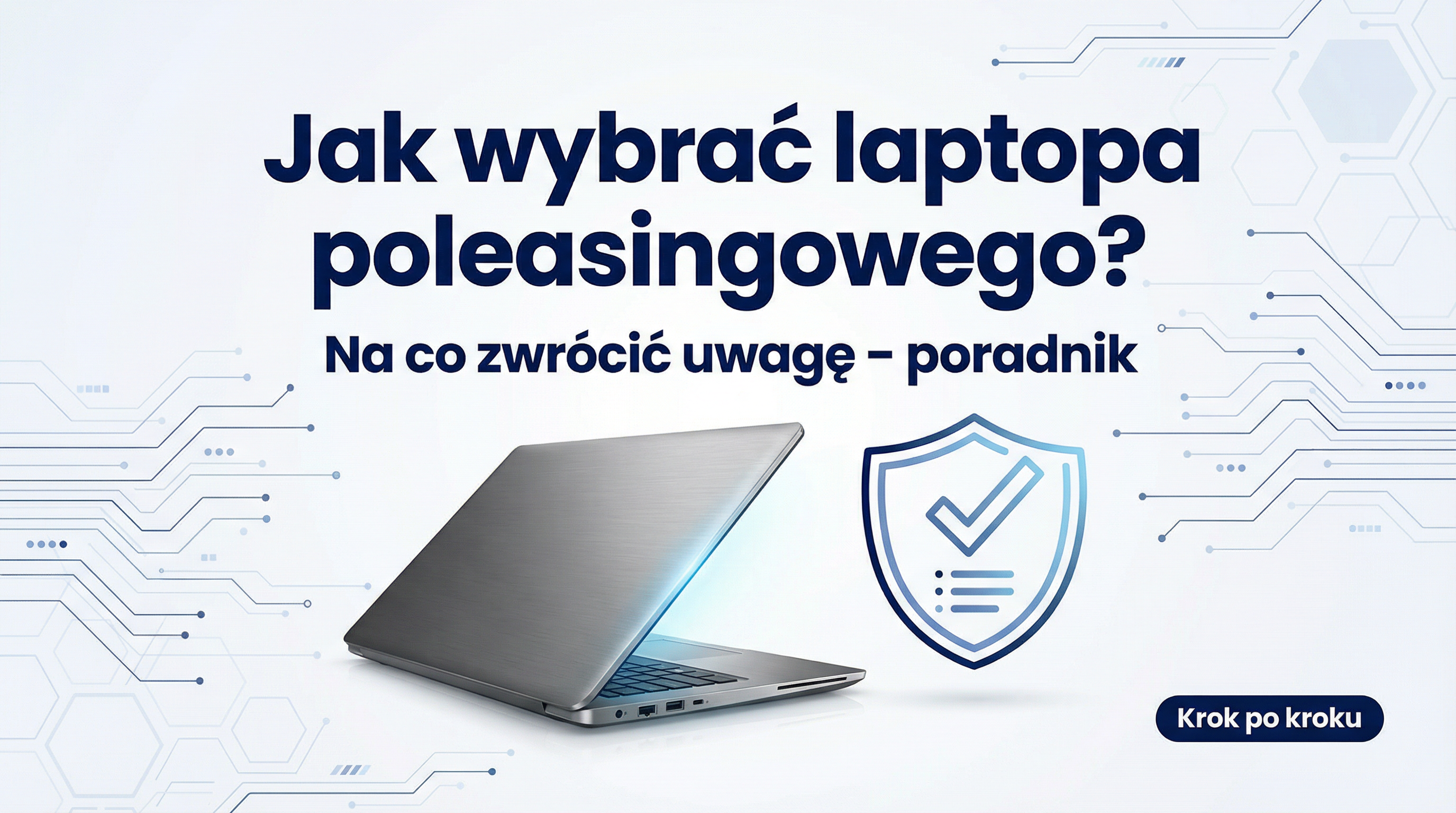 Jak wybrać laptopa poleasingowego i nie żałować – kompletny przewodnik od człowieka, który sprzedał ich tysiące