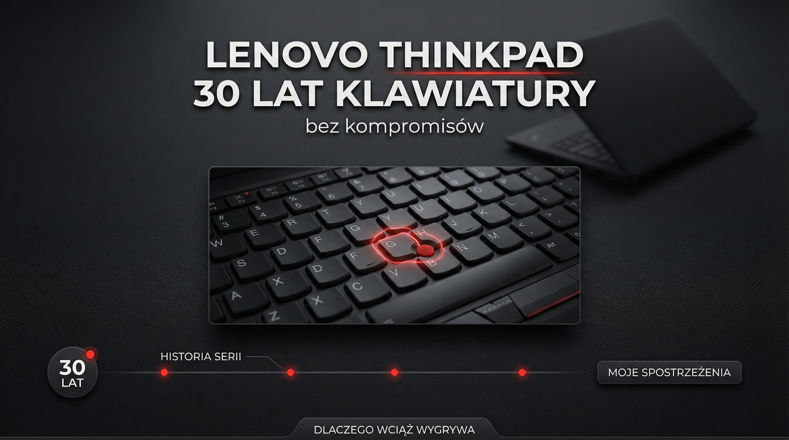 Moje spostrzeżenia o serii Lenovo ThinkPad – 30 lat klawiatury, która nie poszła na kompromis