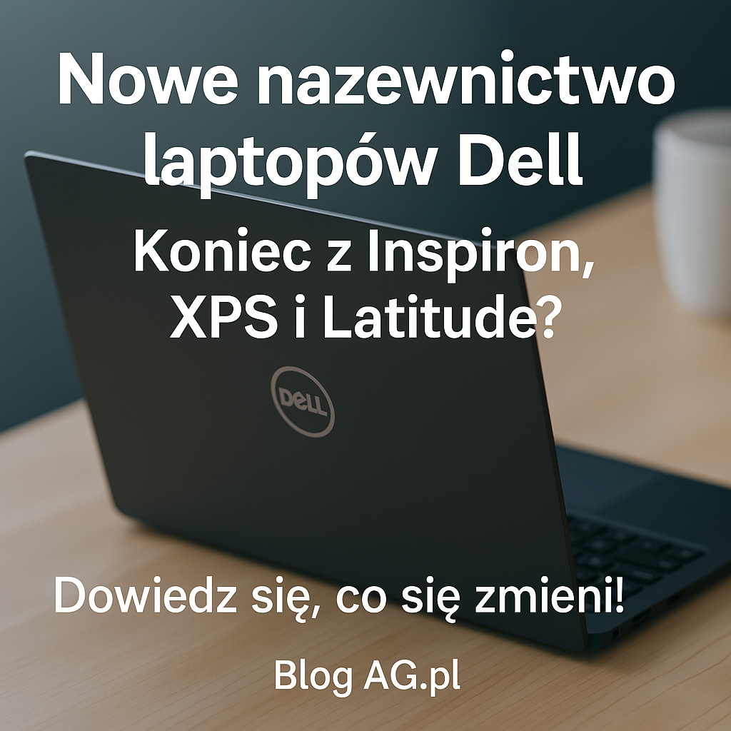 Dell wprowadza nowe nazewnictwo notebooków – przewodnik po modelach Dell Pro, Plus i Max (2025)